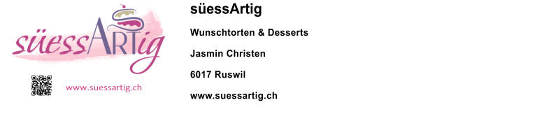 süessArtig Wunschtorten & Desserts Jasmin Christen 6017 Ruswil www.suessartig.ch