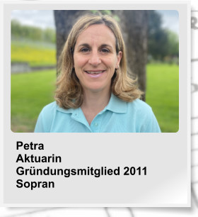 Petra Aktuarin Gründungsmitglied 2011 Sopran