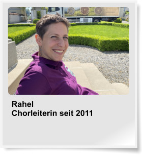 Rahel Chorleiterin seit 2011