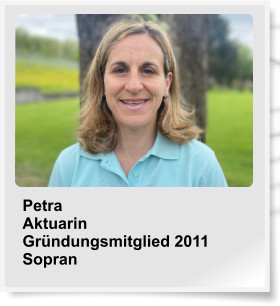 Petra Aktuarin Gründungsmitglied 2011 Sopran