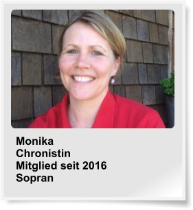Monika Chronistin Mitglied seit 2016 Sopran