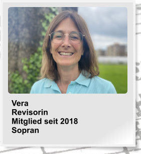 Vera Revisorin Mitglied seit 2018 Sopran